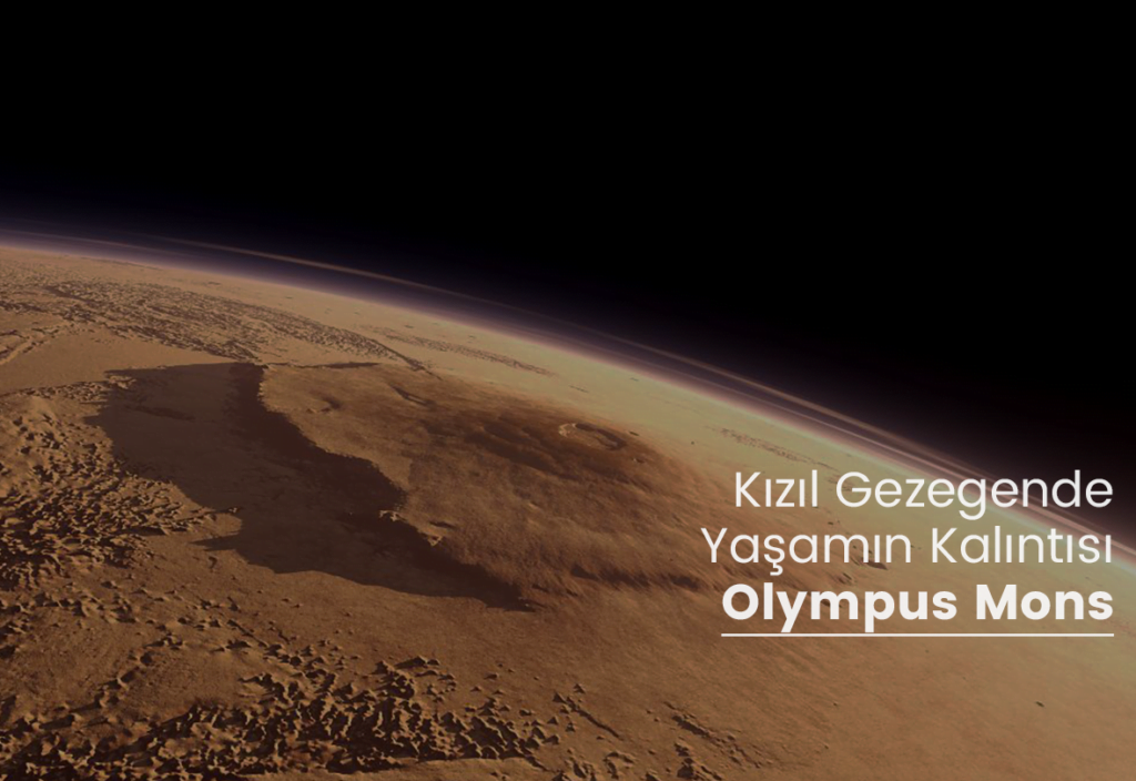 Kızıl Gezegende Yaşamın Kalıntısı Olympus Mons